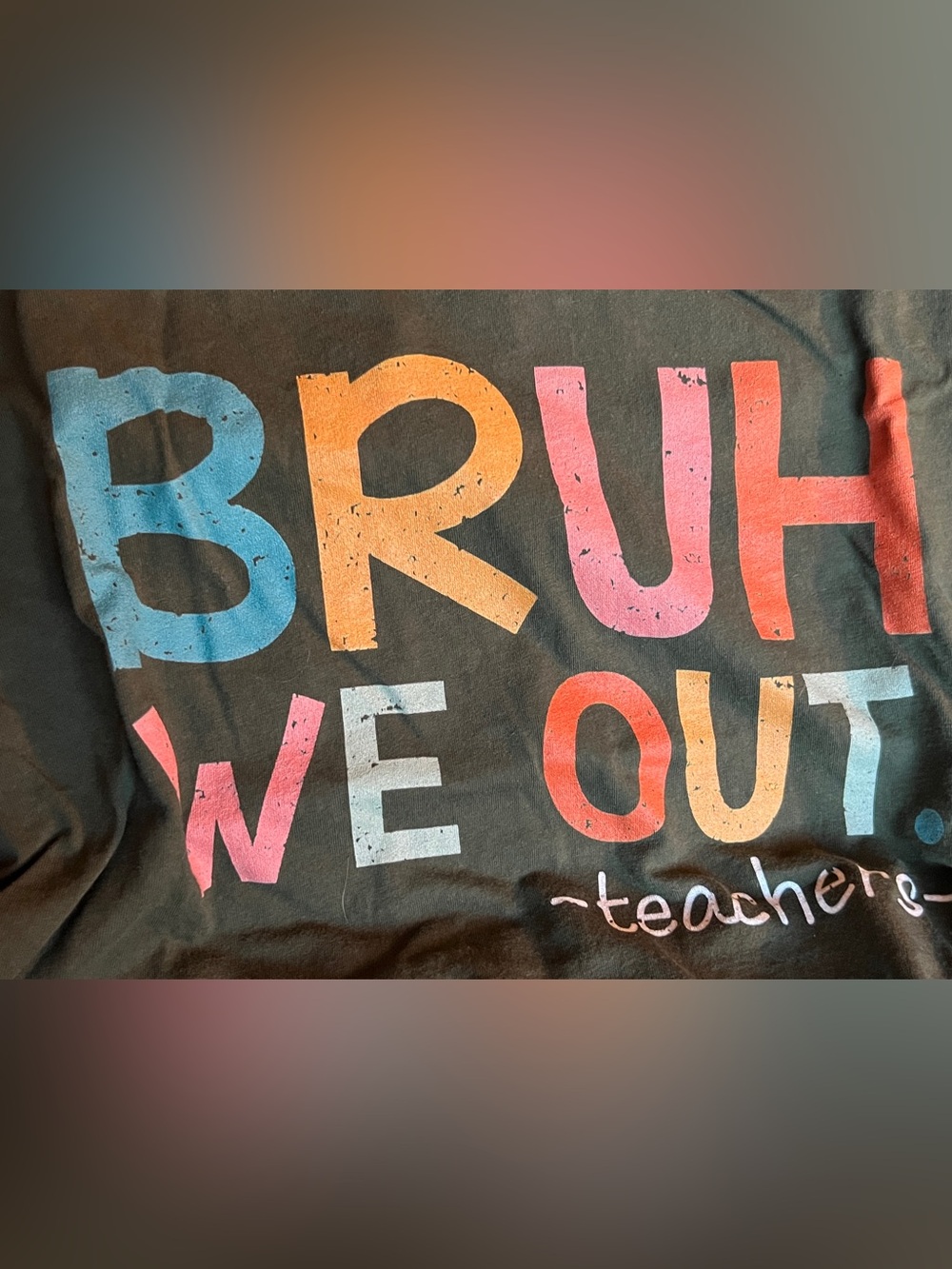 Teacher Graphic Tee - Multicolor "BRUH WE OUT"